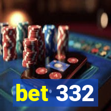 bet 332